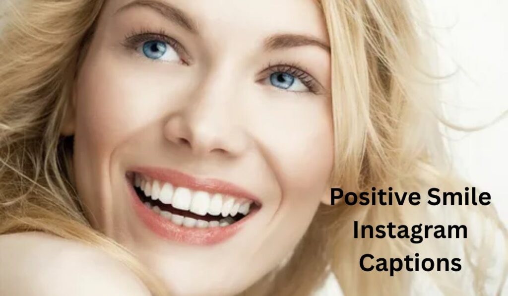 Positive Smile Instagram Captions